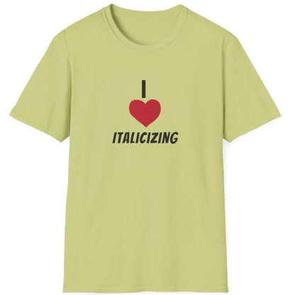 Adult "I (HEART) ITALICIZING" - Tee