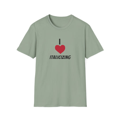 Adult "I (HEART) ITALICIZING" - Tee