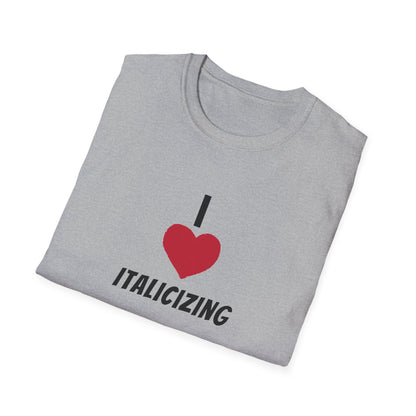 Adult "I (HEART) ITALICIZING" - Tee