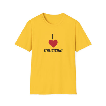 Adult "I (HEART) ITALICIZING" - Tee