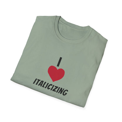 Adult "I (HEART) ITALICIZING" - Tee