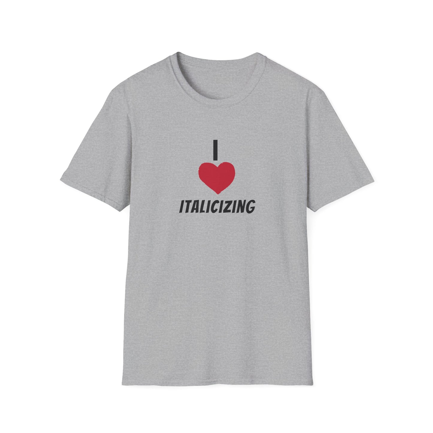 Adult "I (HEART) ITALICIZING" - Tee