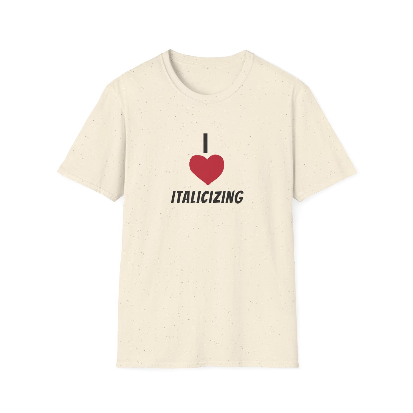 Adult "I (HEART) ITALICIZING" - Tee