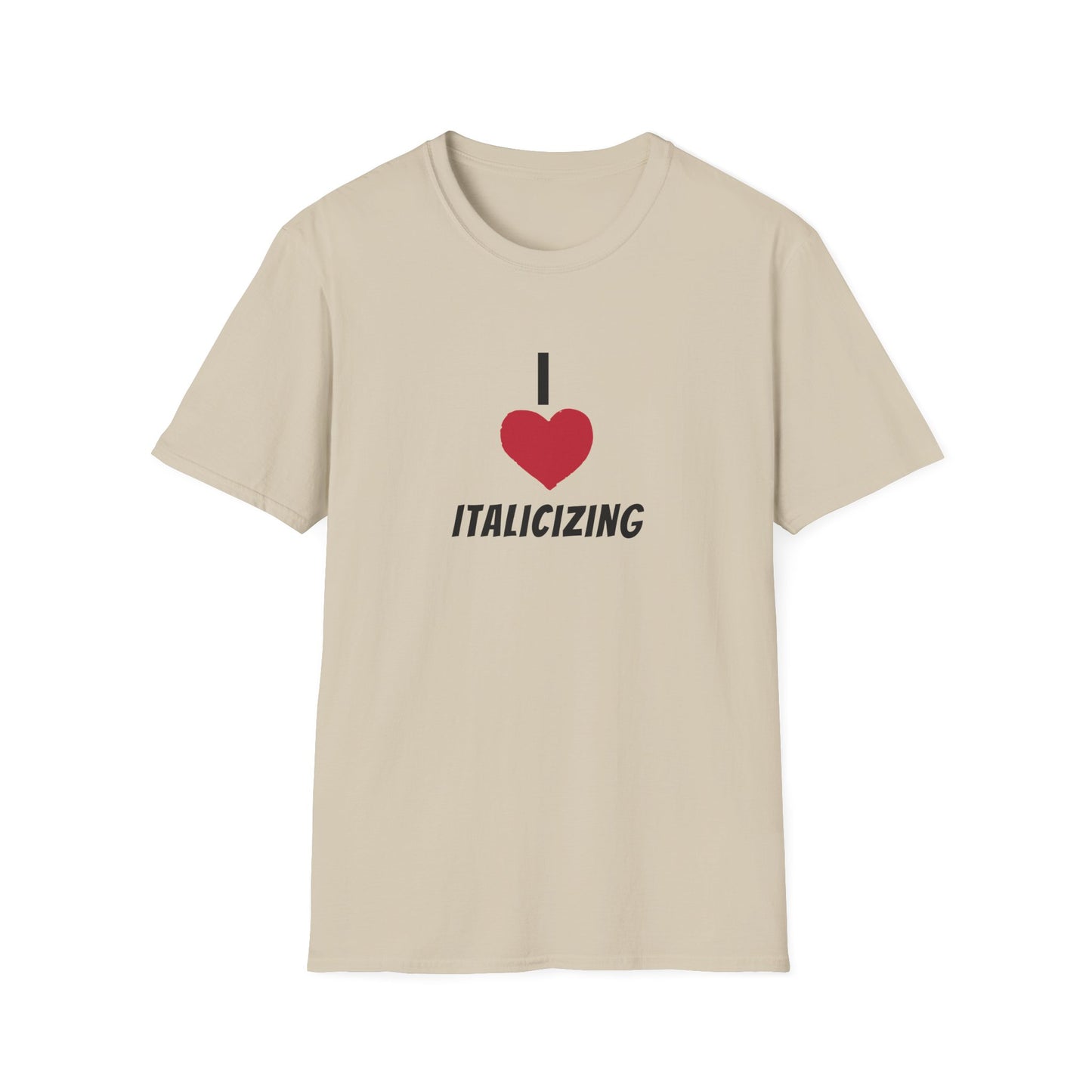 Adult "I (HEART) ITALICIZING" - Tee