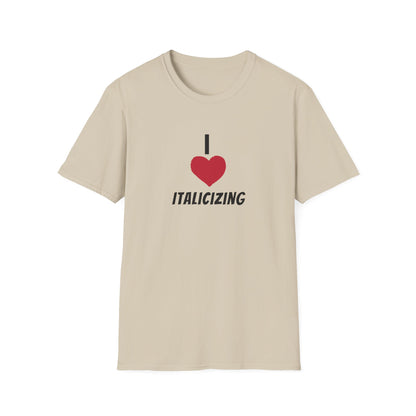 Adult "I (HEART) ITALICIZING" - Tee